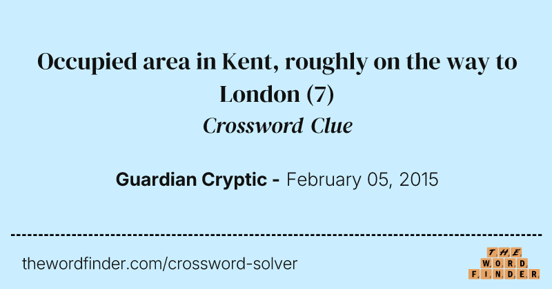 Occupied area in Kent, roughly on the way to London crossword clue image