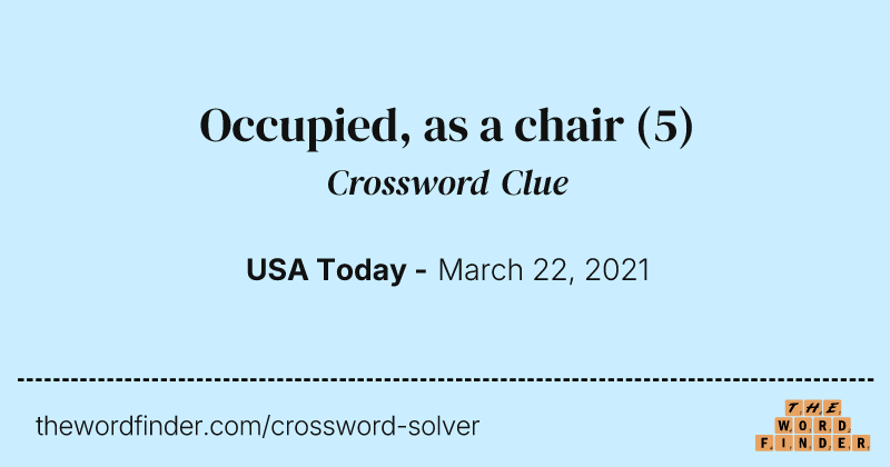 Occupied, as a chair crossword clue image