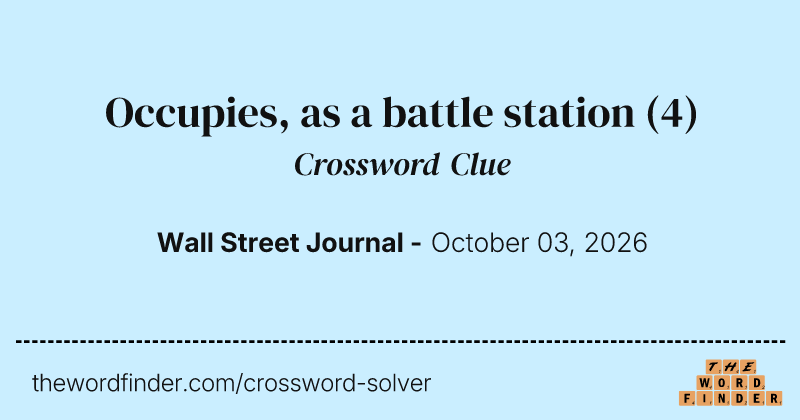 Occupies, as a battle station crossword clue image