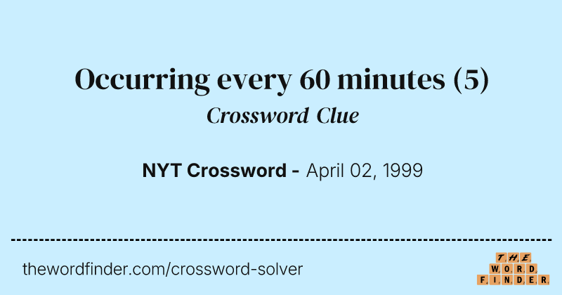 Occurring every 60 minutes crossword clue image