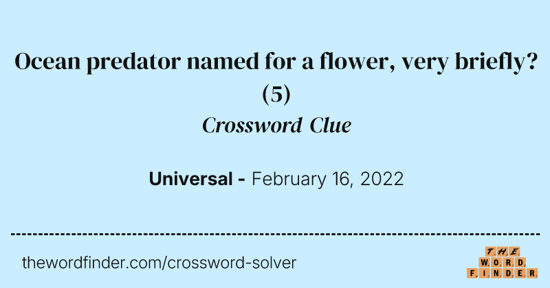 Ocean predator named for a flower, very briefly? crossword clue image