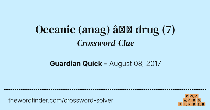 Oceanic (anag) — drug crossword clue image