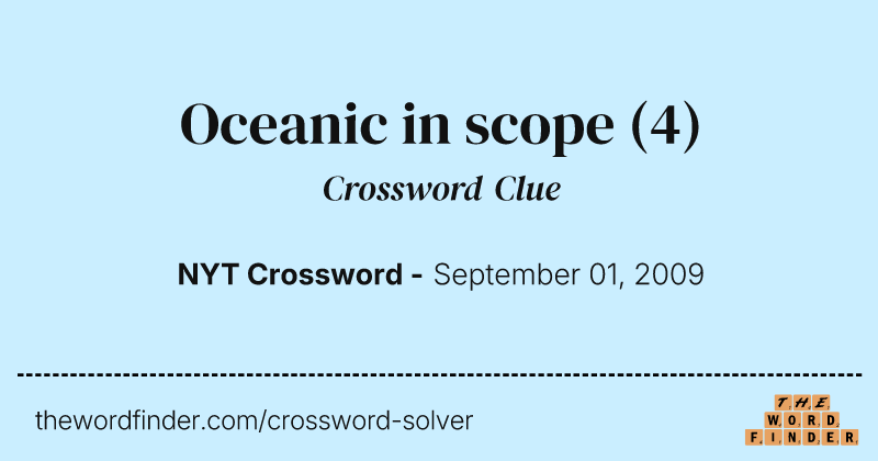 Oceanic in scope crossword clue image