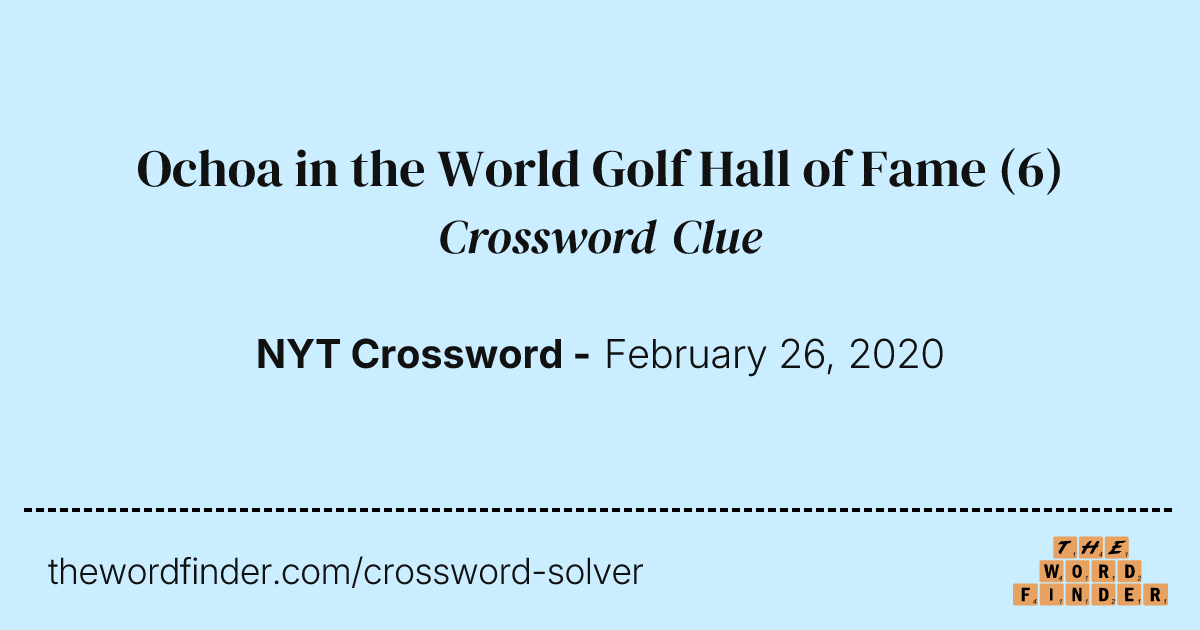 Ochoa in the World Golf Hall of Fame — Crossword Clue