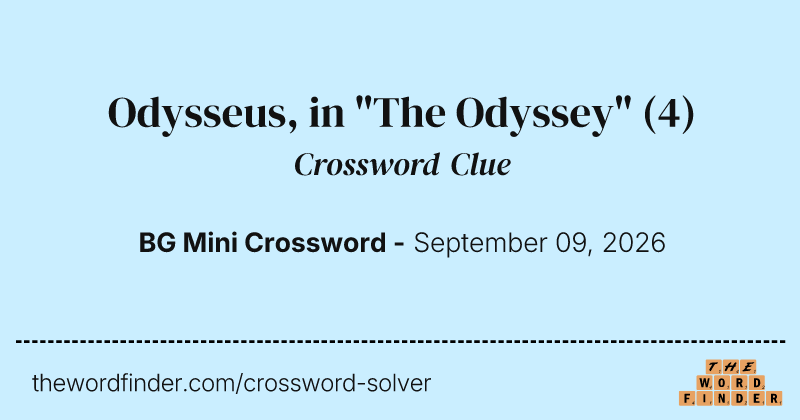Odysseus, in "The Odyssey" crossword clue image