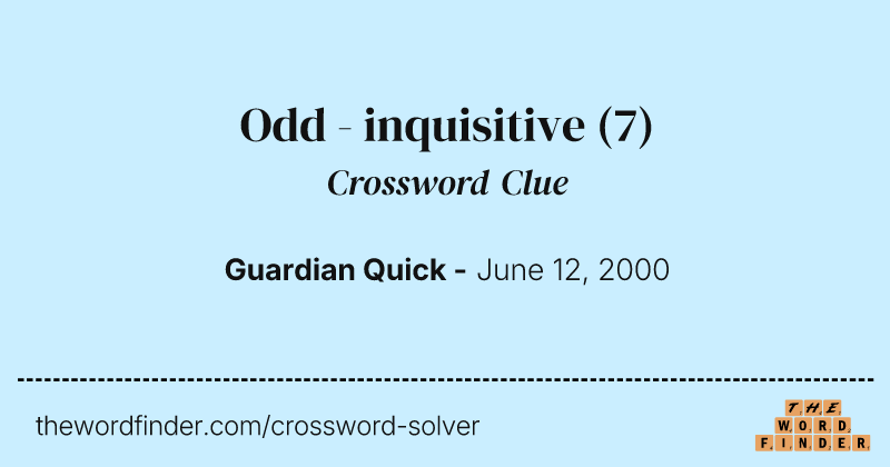 Odd - inquisitive crossword clue image