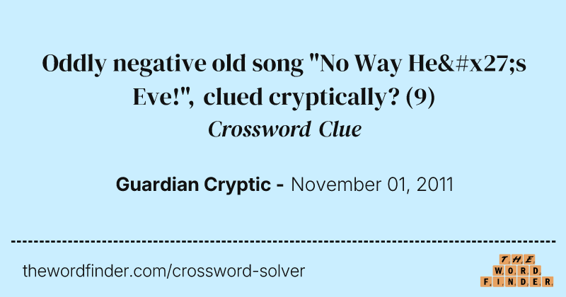 Oddly negative old song "No Way He's Eve!", clued cryptically? crossword clue image