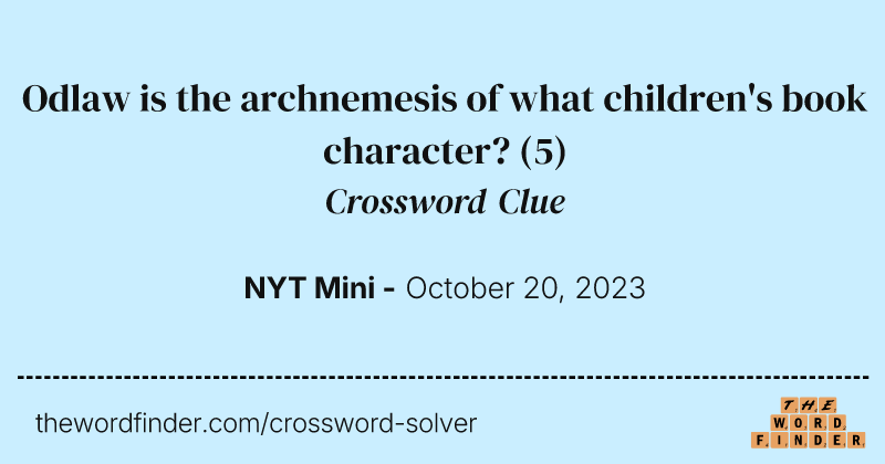 Odlaw is the archnemesis of what children's book character? crossword clue image