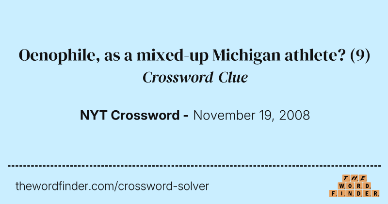 Oenophile, as a mixed-up Michigan athlete? crossword clue image