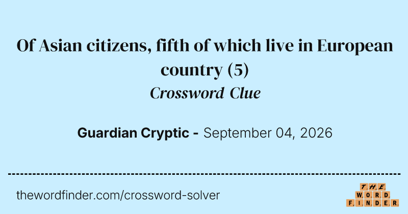 Of Asian citizens, fifth of which live in European country crossword clue image