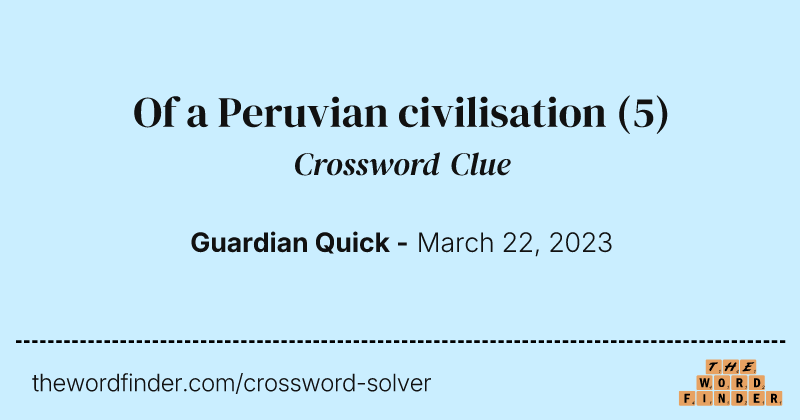 Of a Peruvian civilisation crossword clue image