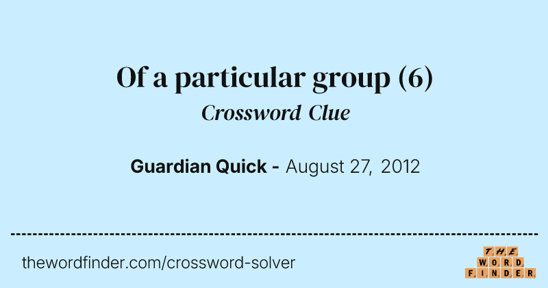 Of a particular group crossword clue image