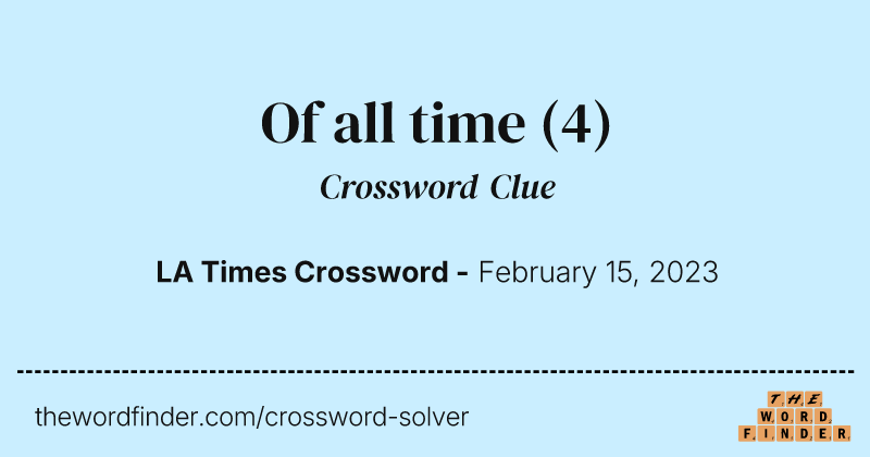 Of all time crossword clue image