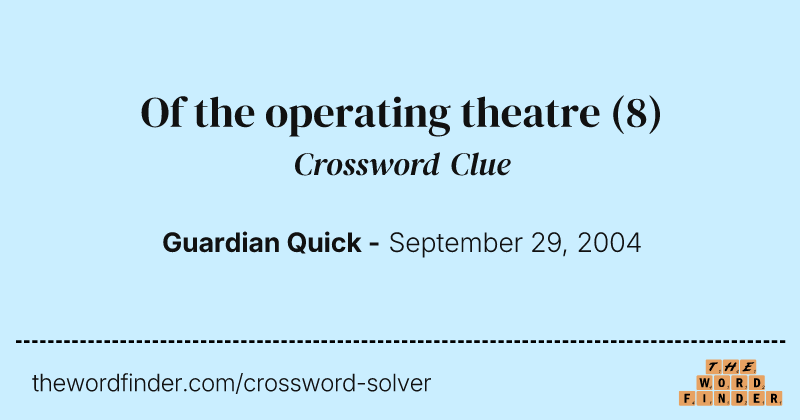 Of the operating theatre crossword clue image