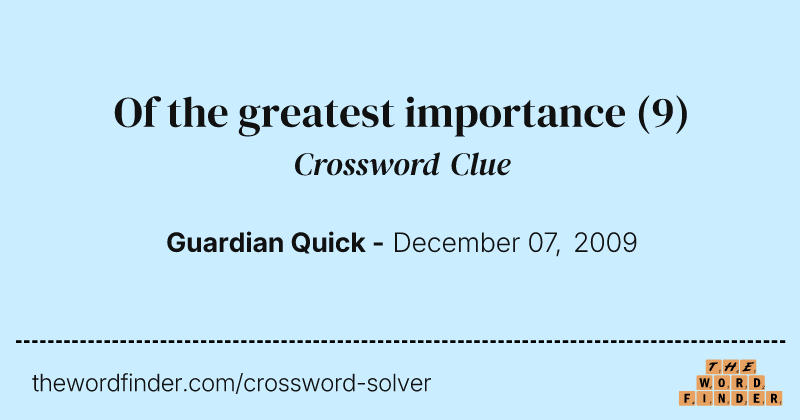 Of the greatest importance crossword clue image