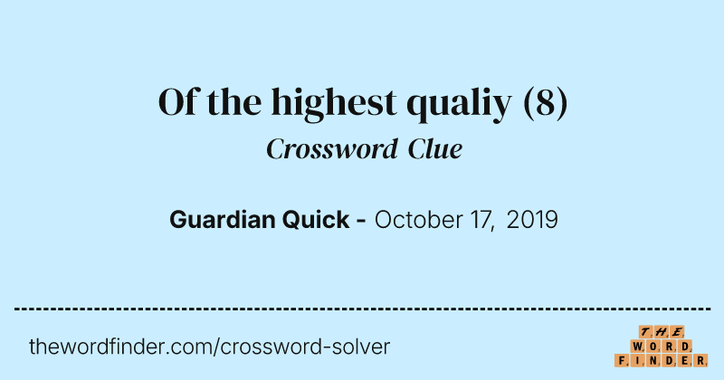 Of the highest qualiy crossword clue image