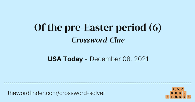 Of the pre-Easter period crossword clue image