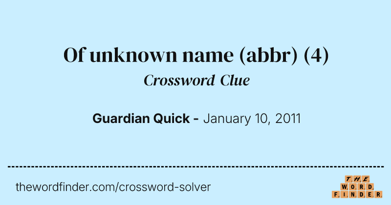 Of unknown name (abbr) crossword clue image