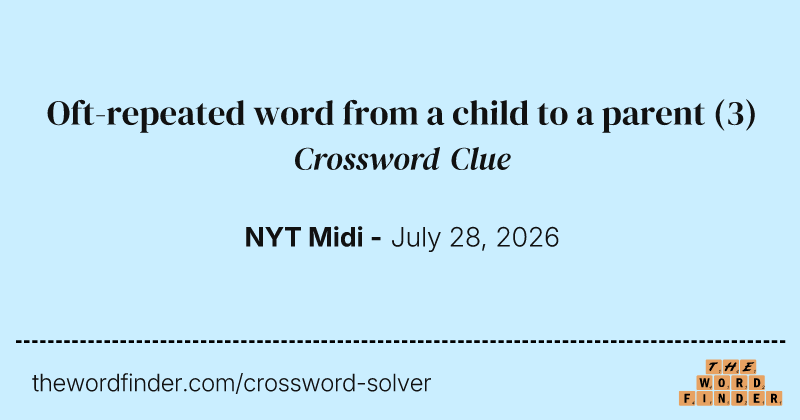 Oft-repeated word from a child to a parent crossword clue image