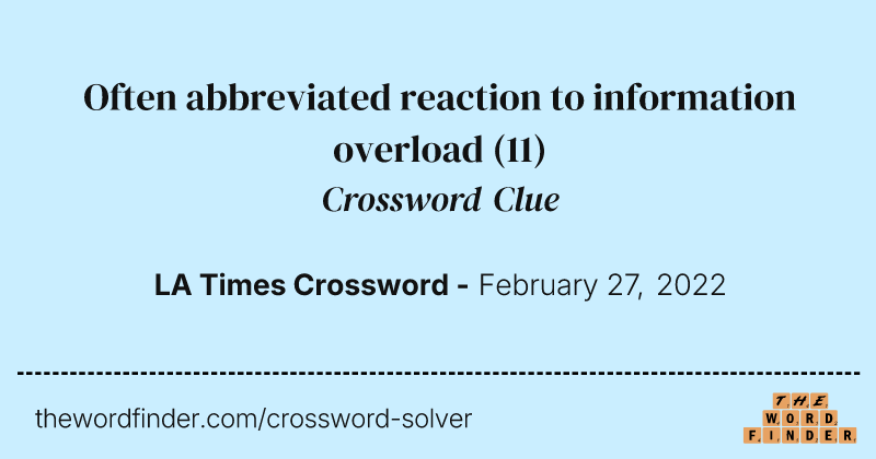 Often abbreviated reaction to information overload crossword clue image