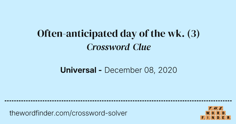 Often-anticipated day of the wk. crossword clue image