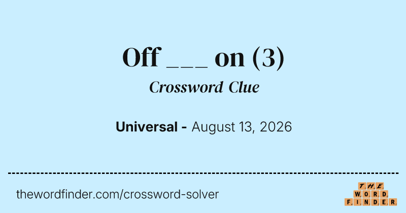 Off ___ on crossword clue image