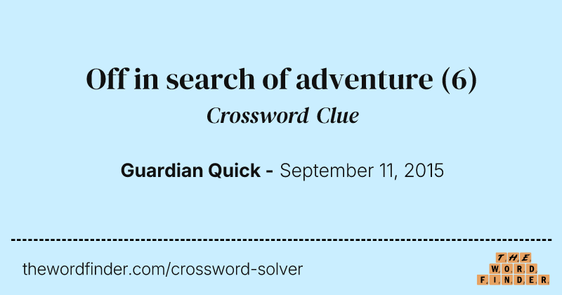 Off in search of adventure crossword clue image
