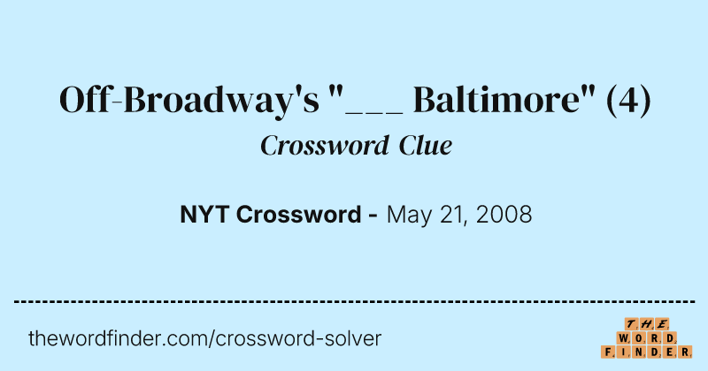 Off-Broadway's "___ Baltimore" crossword clue image