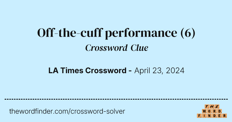 Off-the-cuff performance crossword clue image