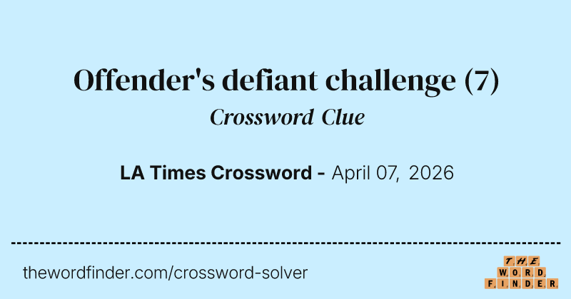 Offender's defiant challenge crossword clue image