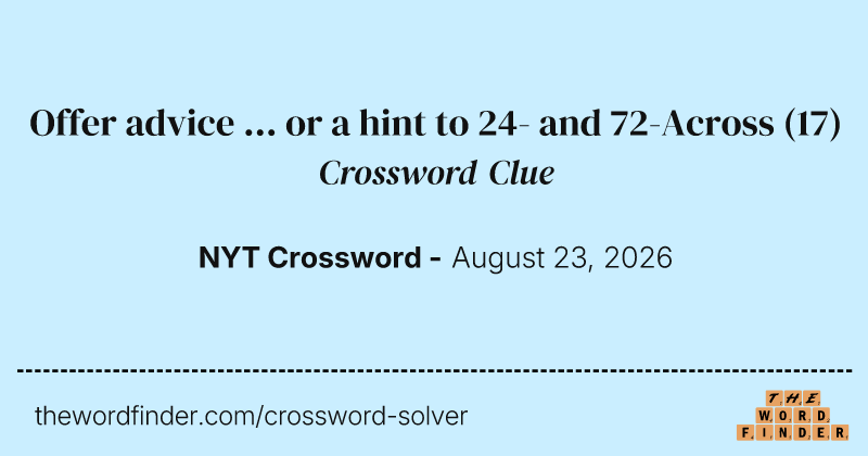 Offer advice ... or a hint to 24- and 72-Across crossword clue image