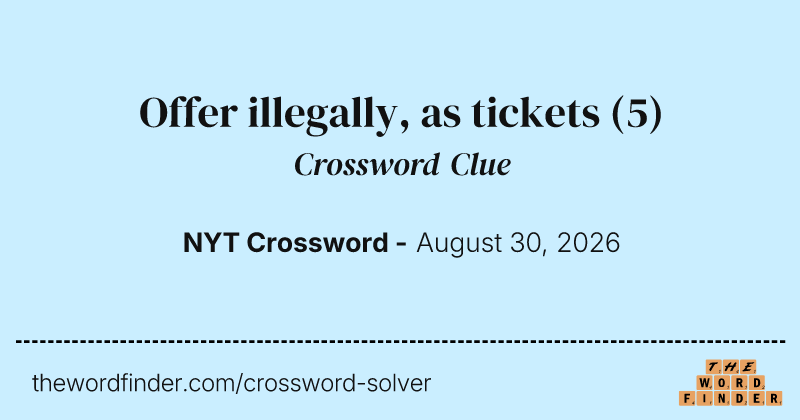 Offer illegally, as tickets crossword clue image