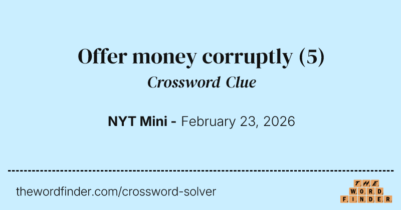 Offer money corruptly crossword clue image