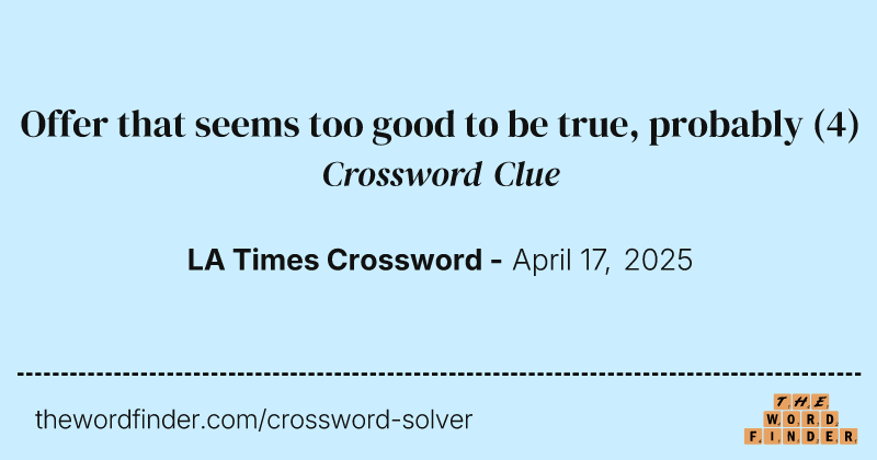 Offer that seems too good to be true, probably crossword clue image