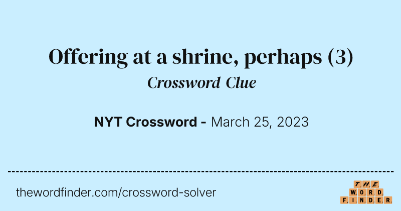 Offering at a shrine, perhaps crossword clue image