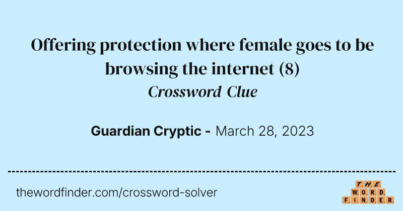 Offering protection where female goes to be browsing the internet crossword clue image