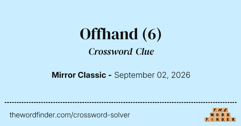 Offhand crossword clue image