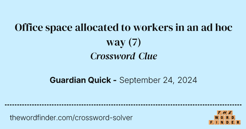 Office space allocated to workers in an ad hoc way crossword clue image