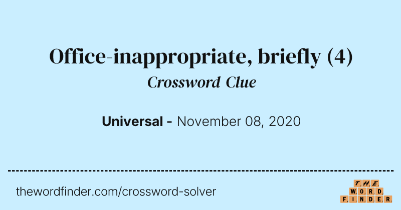 Office-inappropriate, briefly crossword clue image
