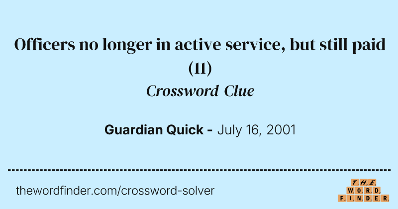 Officers no longer in active service, but still paid crossword clue image