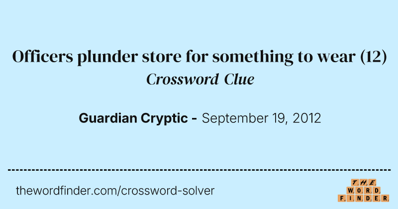 Officers plunder store for something to wear crossword clue image