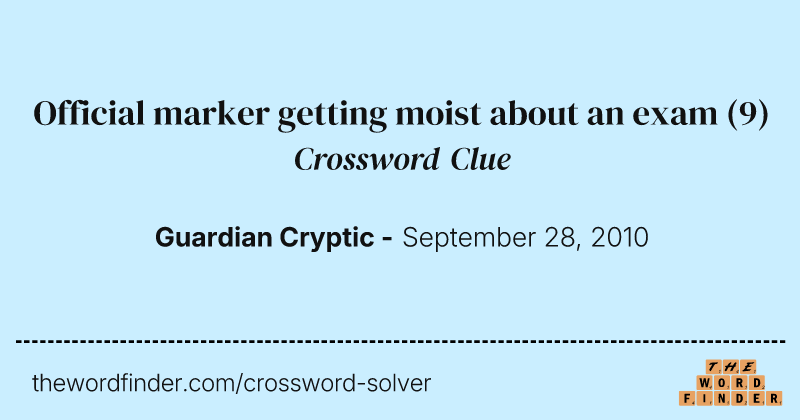 Official marker getting moist about an exam crossword clue image