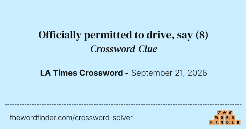 Officially permitted to drive, say crossword clue image