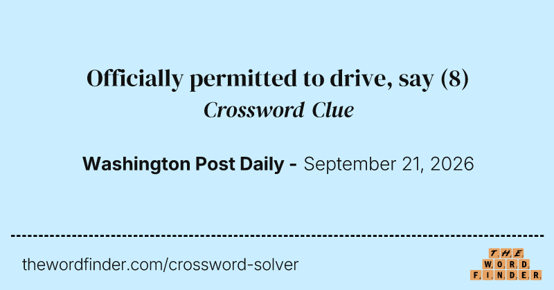 Officially permitted to drive, say crossword clue image