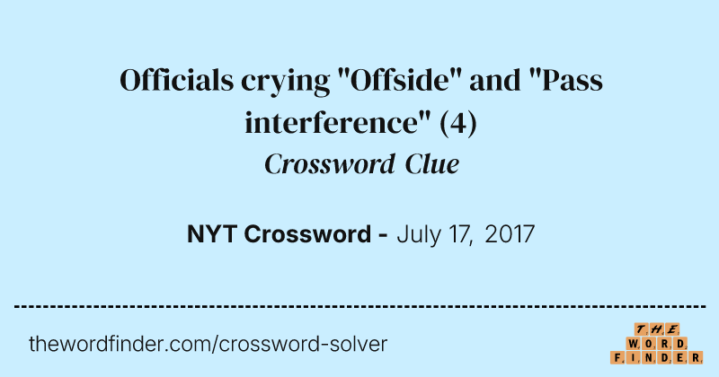 Officials crying "Offside" and "Pass interference" crossword clue image