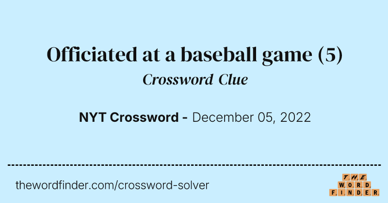 Officiated at a baseball game crossword clue image