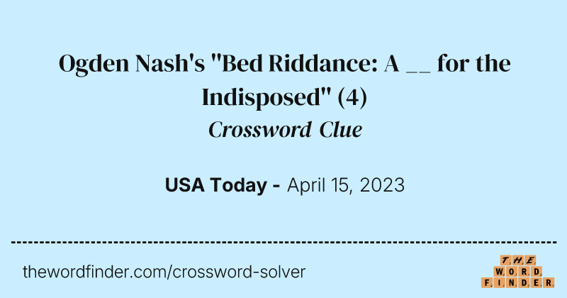 Ogden Nash's ''Bed Riddance: A __ for the Indisposed'' crossword clue image