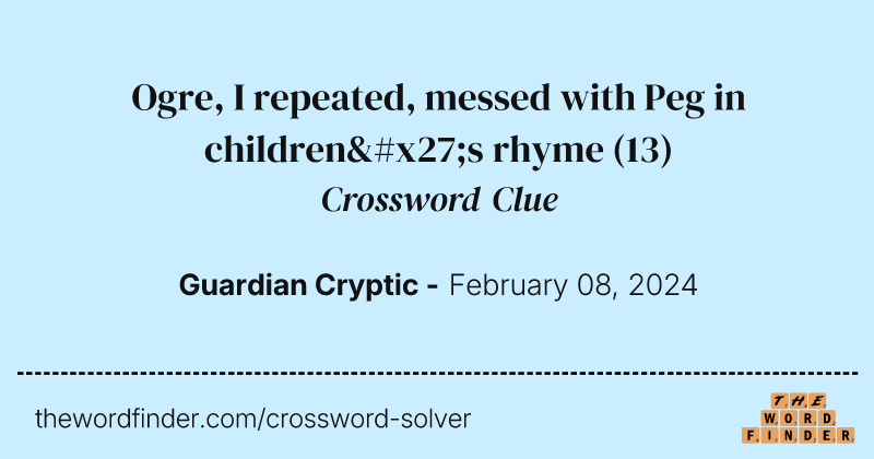 Ogre, I repeated, messed with Peg in children's rhyme crossword clue image