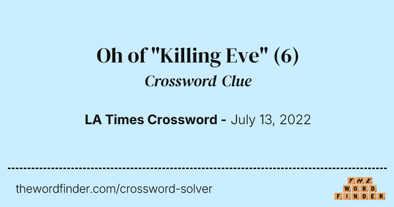 Oh of "Killing Eve" crossword clue image