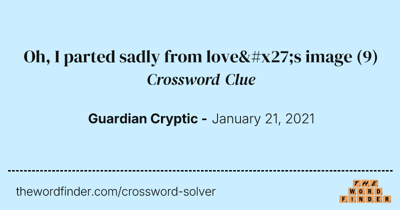 Oh, I parted sadly from love's image crossword clue image